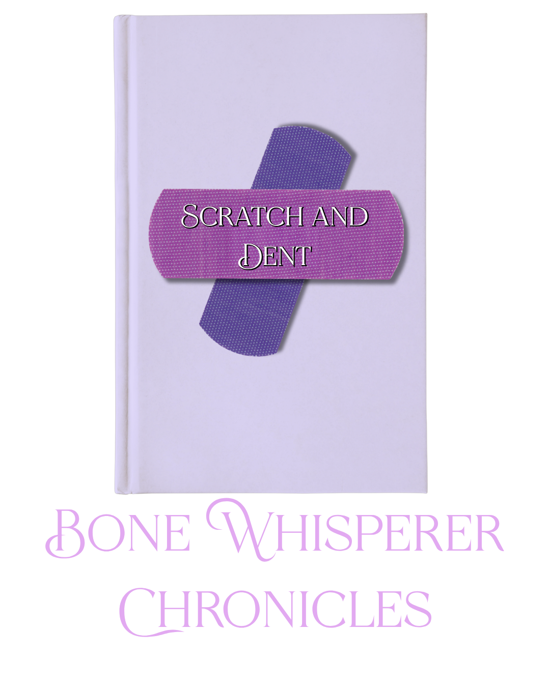 Scratch n Dent - The Bone Whisperer Chronicles series