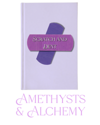 Scratch n' Dent - Amethysts & Alchemy series