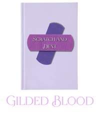 Scratch n Dent - Gilded Blood series